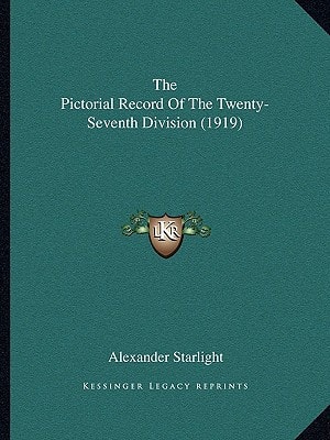 The Pictorial Record Of The Twenty-Seventh Division (1919)