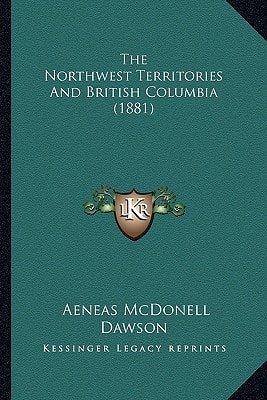 The Northwest Territories And British Columbia (1881)