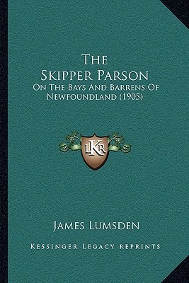 The Skipper Parson: On The Bays And Barrens Of Newfoundland (1905)
