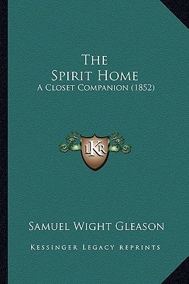 The Spirit Home: A Closet Companion (1852)
