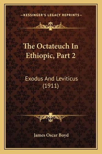 The Octateuch In Ethiopic, Part 2: Exodus And Leviticus (1911)