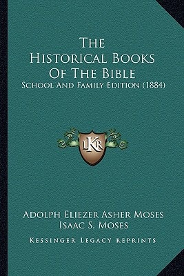 The Historical Books Of The Bible: School And Family Edition (1884)