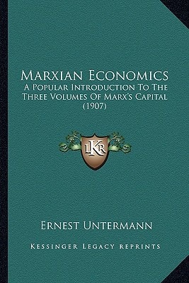 Marxian Economics: A Popular Introduction To The Three Volumes Of Marx's Capital (1907)