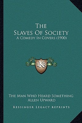 The Slaves Of Society: A Comedy In Covers (1900)