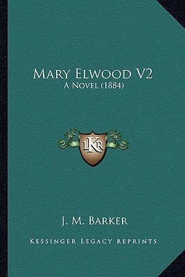 Mary Elwood V2: A Novel (1884)