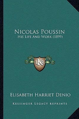 Nicolas Poussin: His Life And Work (1899)