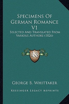 Specimens Of German Romance V1: Selected And Translated From Various Authors (1826)