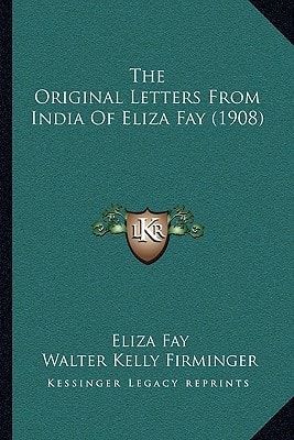 The Original Letters From India Of Eliza Fay (1908)