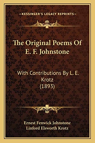 The Original Poems Of E. F. Johnstone: With Contributions By L. E. Krotz (1893)