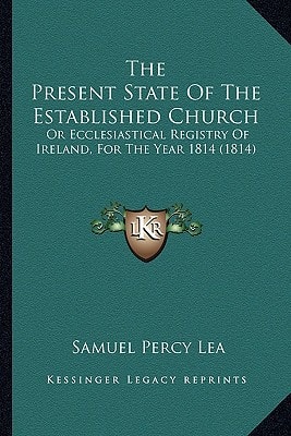 The Present State Of The Established Church: Or Ecclesiastical Registry Of Ireland, For The Year 1814 (1814)