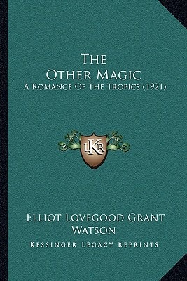 The Other Magic: A Romance Of The Tropics (1921)