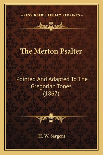The Merton Psalter: Pointed And Adapted To The Gregorian Tones (1867)