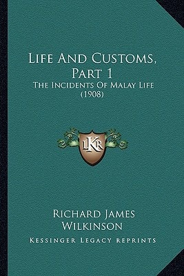 Life And Customs, Part 1: The Incidents Of Malay Life (1908)