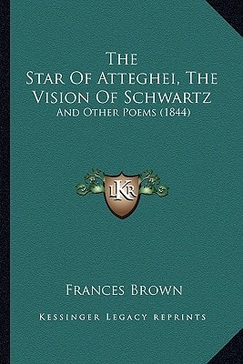 The Star Of Atteghei, The Vision Of Schwartz: And Other Poems (1844)