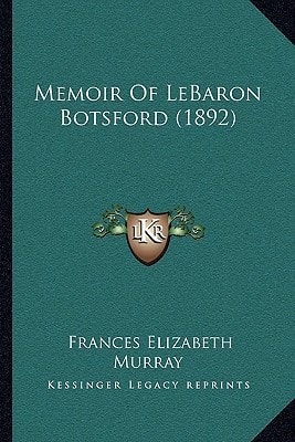 Memoir Of LeBaron Botsford (1892)