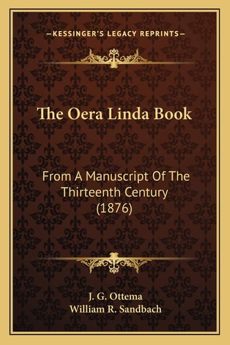 The Oera Linda Book: From A Manuscript Of The Thirteenth Century (1876)