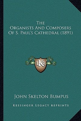 The Organists And Composers Of S. Paul's Cathedral (1891)