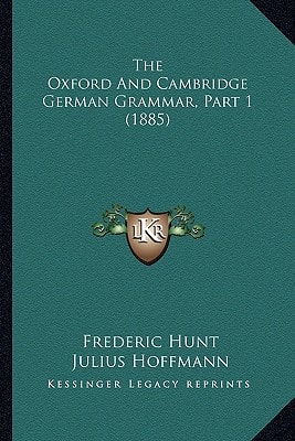 The Oxford And Cambridge German Grammar, Part 1 (1885)