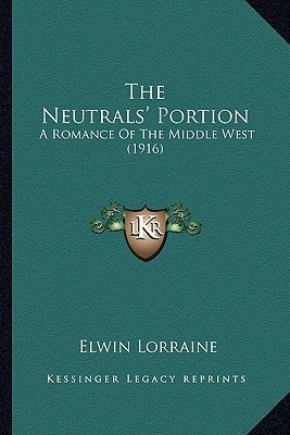 The Neutrals' Portion: A Romance Of The Middle West (1916)