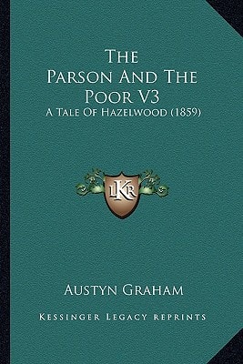 The Parson And The Poor V3: A Tale Of Hazelwood (1859)