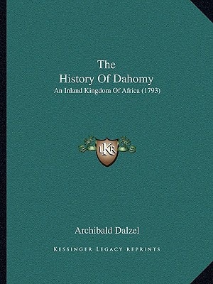 The History Of Dahomy: An Inland Kingdom Of Africa (1793)