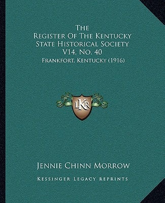 The Register Of The Kentucky State Historical Society V14, No. 40: Frankfort, Kentucky (1916)