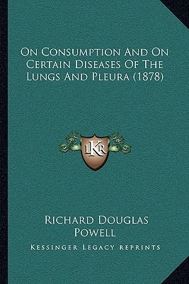 On Consumption And On Certain Diseases Of The Lungs And Pleura (1878)
