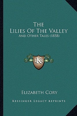 The Lilies Of The Valley: And Other Tales (1858)