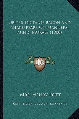 Obiter Dicta Of Bacon And Shakespeare On Manners, Mind, Morals (1900)