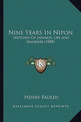 Nine Years In Nipon: Sketches Of Japanese Life And Manners (1888)