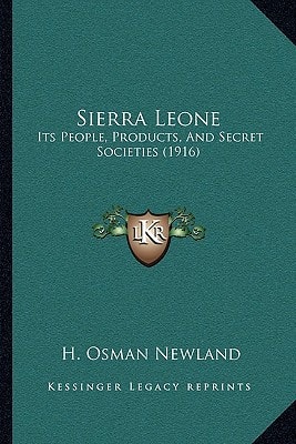 Sierra Leone: Its People, Products, And Secret Societies (1916)