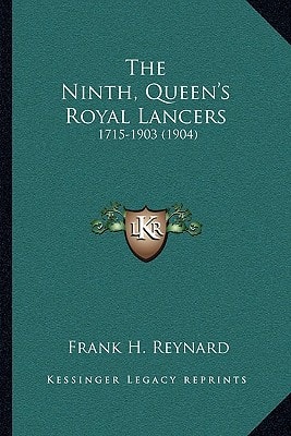 The Ninth, Queen's Royal Lancers: 1715-1903 (1904)
