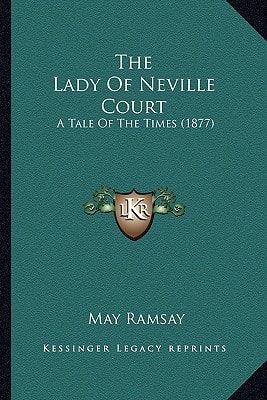 The Lady Of Neville Court: A Tale Of The Times (1877)