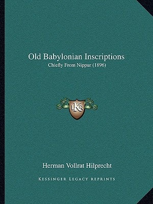 Old Babylonian Inscriptions: Chiefly From Nippur (1896)