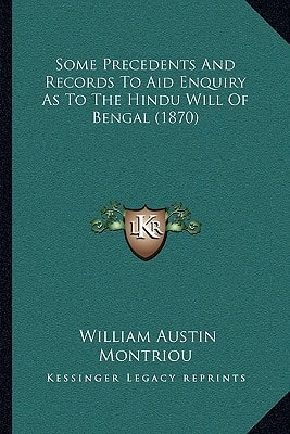 Some Precedents And Records To Aid Enquiry As To The Hindu Will Of Bengal (1870)