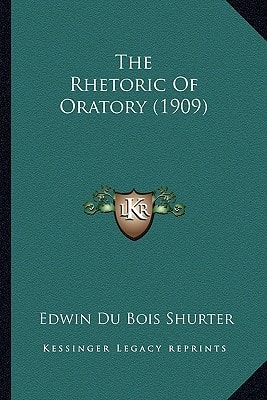 The Rhetoric Of Oratory (1909)