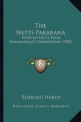 The Netti-Pakarana: With Extracts From Dhammapala's Commentary (1902)