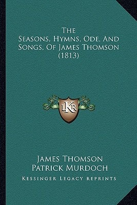 The Seasons, Hymns, Ode, And Songs, Of James Thomson (1813)