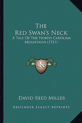 The Red Swan's Neck: A Tale Of The North Carolina Mountains (1911)
