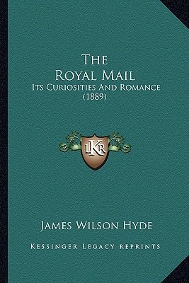 The Royal Mail: Its Curiosities And Romance (1889)