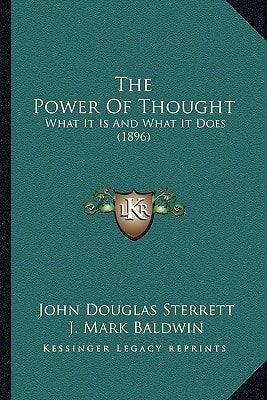 The Power Of Thought: What It Is And What It Does (1896)