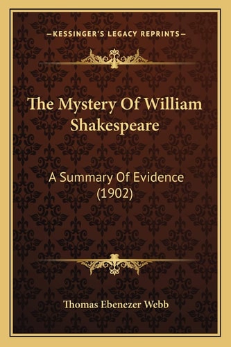 The Mystery Of William Shakespeare: A Summary Of Evidence (1902)