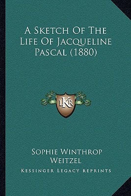 A Sketch Of The Life Of Jacqueline Pascal (1880)