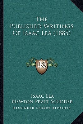 The Published Writings Of Isaac Lea (1885)