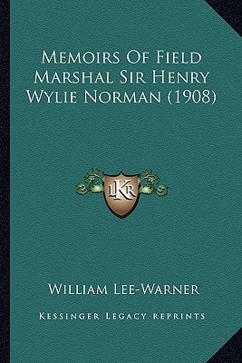 Memoirs Of Field Marshal Sir Henry Wylie Norman (1908)