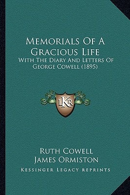 Memorials Of A Gracious Life: With The Diary And Letters Of George Cowell (1895)