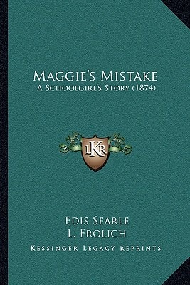 Maggie's Mistake: A Schoolgirl's Story (1874)