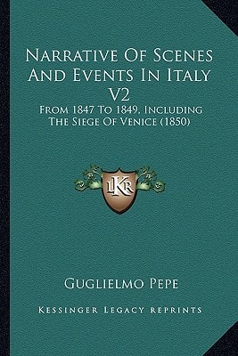 Narrative Of Scenes And Events In Italy V2: From 1847 To 1849, Including The Siege Of Venice (1850)