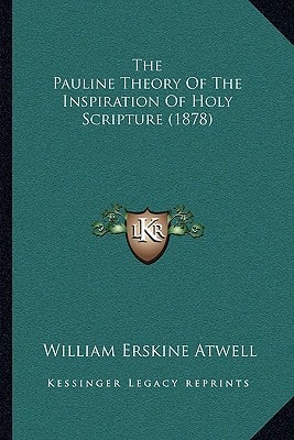 The Pauline Theory Of The Inspiration Of Holy Scripture (1878)