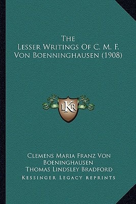 The Lesser Writings Of C. M. F. Von Boenninghausen (1908)
